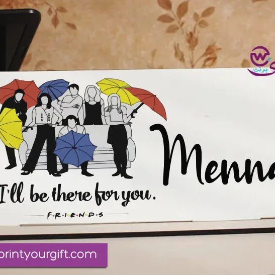 Desk Wooden Sign- Friends series - WE PRINT