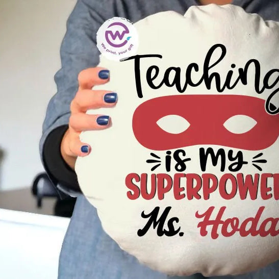 Round Pillow- Teachers Designs - WE PRINT