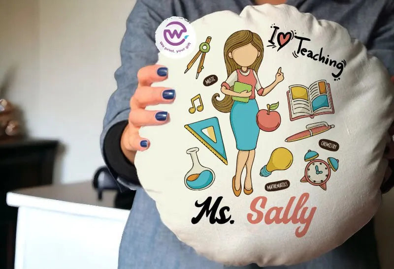 Round Pillow- Teachers Designs - WE PRINT